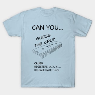 Guess the CPU - 6502 Microprocessor (Black Text) T-Shirt